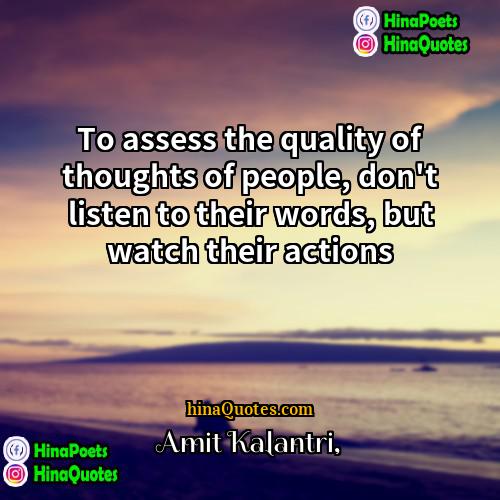 Amit Kalantri Quotes | To assess the quality of thoughts of